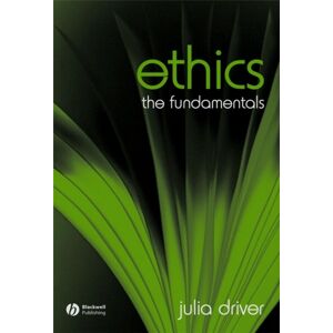 John Wiley and Sons Ltd Ethics : The Fundamentals John Wiley and Sons Ltd Ethics : The Fundamentals