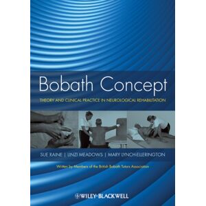 John Wiley and Sons Ltd Bobath Concept : Theory And Clinical Practice In Neurological Rehabilitation John Wiley and Sons Ltd Bobath Concept : Theory And Clinical Practice In Neurological Rehabilitation