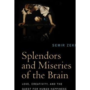 John Wiley and Sons Ltd Splendors And Miseries Of The Brain : Love, Creativity, And The Quest For Human Happiness John Wiley and Sons Ltd Splendors And Miseries Of The Brain : Love, Creativity, And The Quest For Human Happiness