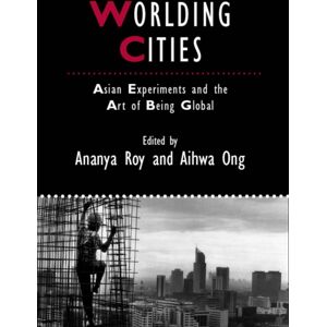 John Wiley and Sons Ltd Worlding Cities : Asian Experiments And The Art Of Being Global John Wiley and Sons Ltd Worlding Cities : Asian Experiments And The Art Of Being Global