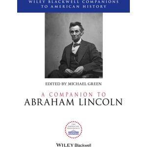 John Wiley and Sons Ltd A Companion To Abraham Lincoln John Wiley and Sons Ltd A Companion To Abraham Lincoln