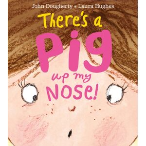 HarperCollins Publishers There'S A Pig Up My Nose! HarperCollins Publishers There'S A Pig Up My Nose!