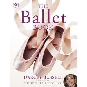 Dorling Kindersley Ltd The Ballet Book Dorling Kindersley Ltd The Ballet Book