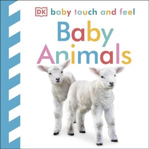 Dorling Kindersley Ltd Baby Touch And Feel Baby Animals Dorling Kindersley Ltd Baby Touch And Feel Baby Animals