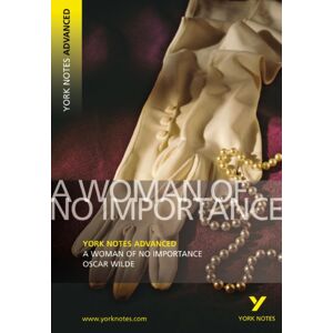 Pearson Education Limited A Woman Of No Importance (York Notes Advanced) English Literature Study Guide - For 2026, 2027 Exams : York Notes Series Pearson Education Limited A Woman Of No Importance (York Notes Advanced) English Literature Study Guide - For 2026, 2027 Exams : York Notes Series