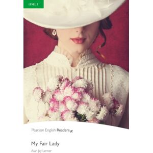 Pearson Education Limited Level 3: My Fair Lady Pearson Education Limited Level 3: My Fair Lady