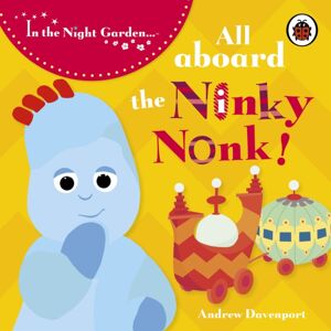 Penguin Random House Children's UK In The Night Garden: All Aboard The Ninky Nonk Penguin Random House Children's UK In The Night Garden: All Aboard The Ninky Nonk