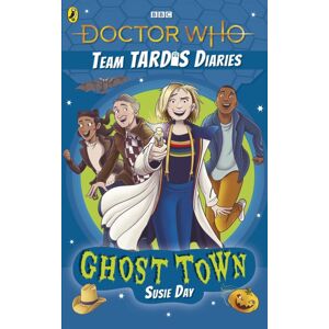 Penguin Random House Children's UK Doctor Who: Ghost Town : The Team Tardis Diaries, Volume 2 Penguin Random House Children's UK Doctor Who: Ghost Town : The Team Tardis Diaries, Volume 2