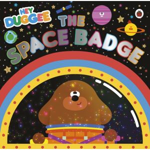 Penguin Random House Children's UK Hey Duggee: The Space Badge Penguin Random House Children's UK Hey Duggee: The Space Badge