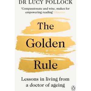 Penguin Books Ltd The Golden Rule : Lessons In Living From A Doctor Of Ageing Penguin Books Ltd The Golden Rule : Lessons In Living From A Doctor Of Ageing