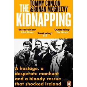 Penguin Books Ltd The Kidnapping : A Hostage, A Desperate Manhunt And A Bloody Rescue That Shocked Ireland Penguin Books Ltd The Kidnapping : A Hostage, A Desperate Manhunt And A Bloody Rescue That Shocked Ireland