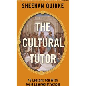 Penguin Books Ltd The Cultural Tutor : Forty-Nine Lessons You Wish You’d Learned At School Penguin Books Ltd The Cultural Tutor : Forty-Nine Lessons You Wish You’d Learned At School