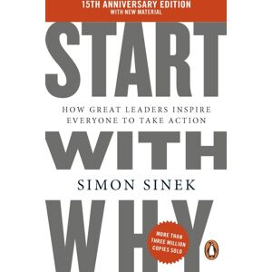 Penguin Books Ltd Start With Why : 15th Anniversary Edition: How Great Leaders Inspire Everyone To Take Action Penguin Books Ltd Start With Why : 15th Anniversary Edition: How Great Leaders Inspire Everyone To Take Action