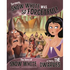 Capstone Global Library Ltd Seriously, Snow White Was So Forgetful! : The Story Of Snow White As Told By The Dwarves Capstone Global Library Ltd Seriously, Snow White Was So Forgetful! : The Story Of Snow White As Told By The Dwarves