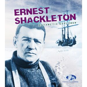 Capstone Global Library Ltd Ernest Shackleton : Antarctic Explorer Capstone Global Library Ltd Ernest Shackleton : Antarctic Explorer