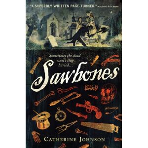 Walker Books Ltd Sawbones : A Pacy Historical Crime Thriller Set In 18th Century London, The Perfect Read For Age 11, 12, 13, 14 Walker Books Ltd Sawbones : A Pacy Historical Crime Thriller Set In 18th Century London, The Perfect Read For Age 11, 12, 13, 14