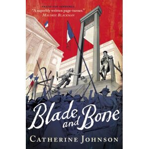 Walker Books Ltd Blade And Bone : A Pacy Historical Forensic Thriller Set In Revolutionary Paris, The Perfect Read For Age 11, 12, 13, 14 Walker Books Ltd Blade And Bone : A Pacy Historical Forensic Thriller Set In Revolutionary Paris, The Perfect Read For Age 11, 12, 13, 14