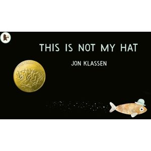 Walker Books Ltd This Is Not My Hat : The Multi-Award-Winning And selling Picture Book From Jon Klassen, Creator Of I Want My Hat Back Walker Books Ltd This Is Not My Hat : The Multi-Award-Winning And selling Picture Book From Jon Klassen, Creator Of I Want My Hat Back
