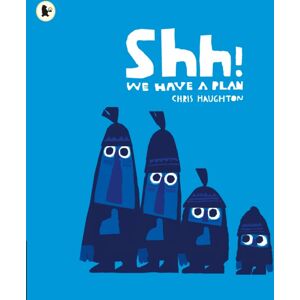 Walker Books Ltd Shh! We Have A Plan : A Gloriously Funny Read Aloud Adventure And The Winner Of A Parents' Choice Award Walker Books Ltd Shh! We Have A Plan : A Gloriously Funny Read Aloud Adventure And The Winner Of A Parents' Choice Award