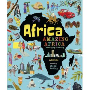 Walker Books Ltd Africa, Amazing Africa: Country By Country : An Illustrated Journey Around Africa, Introducing Young Readers To The Continent’s History, Vibrant Culture And Natural Wonders Walker Books Ltd Africa, Amazing Africa: Country By Country : An Illustrated Journey Around Africa, Introducing Young Readers To The Continent’s History, Vibrant Culture And Natural Wonders