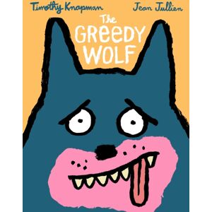 Walker Books Ltd The Greedy Wolf Walker Books Ltd The Greedy Wolf