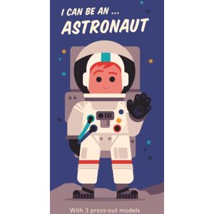 Walker Books Ltd I Can Be An ... Astronaut Walker Books Ltd I Can Be An ... Astronaut