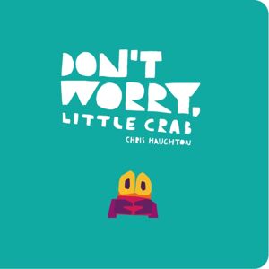 Walker Books Ltd Don'T Worry, Little Crab : A Little Book Of Bravery And Facing Your Fears, Perfect For Sharing With Dad Walker Books Ltd Don'T Worry, Little Crab : A Little Book Of Bravery And Facing Your Fears, Perfect For Sharing With Dad