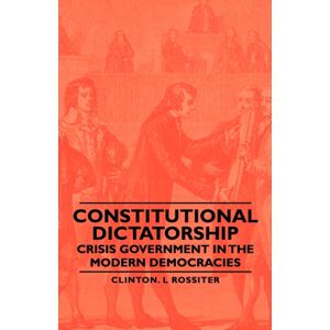 Read Books Constitutional Dictatorship - Crisis Government In The Modern Democracies Read Books Constitutional Dictatorship - Crisis Government In The Modern Democracies