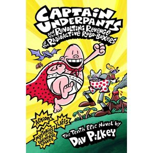 Scholastic Captain Underpants And The Revolting Revenge Of The Radioactive Robo-Boxers Scholastic Captain Underpants And The Revolting Revenge Of The Radioactive Robo-Boxers