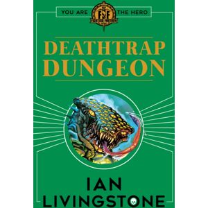 Scholastic Fighting Fantasy : Deathtrap Dungeon Scholastic Fighting Fantasy : Deathtrap Dungeon