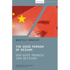 Bloomsbury Publishing PLC The Good Person Of Szechwan : Der Gute Mensch Von Sezuan Bloomsbury Publishing PLC The Good Person Of Szechwan : Der Gute Mensch Von Sezuan