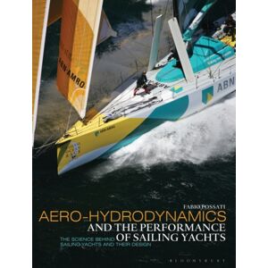 Bloomsbury Publishing PLC Aero-Hydrodynamics And The Performance Of Sailing Yachts : The Science Behind Sailing Yachts And Their Design Bloomsbury Publishing PLC Aero-Hydrodynamics And The Performance Of Sailing Yachts : The Science Behind Sailing Yachts And Their Design