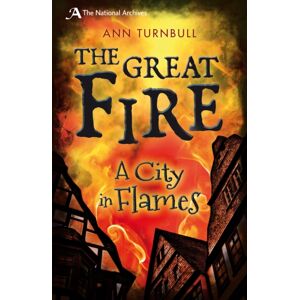 Bloomsbury Publishing PLC The Great Fire : A City In Flames Bloomsbury Publishing PLC The Great Fire : A City In Flames