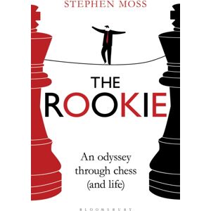 Bloomsbury Publishing PLC The Rookie : An Odyssey Through Chess (And Life) Bloomsbury Publishing PLC The Rookie : An Odyssey Through Chess (And Life)