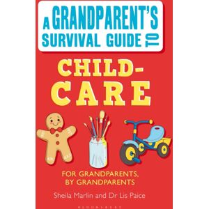 Bloomsbury Publishing PLC Grandparent'S Survival Guide To Child Care Bloomsbury Publishing PLC Grandparent'S Survival Guide To Child Care