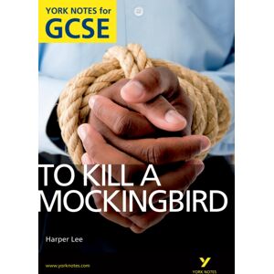 Pearson Education Limited To Kill A Mockingbird: York Notes Gcse (Grades A*-G) Pearson Education Limited To Kill A Mockingbird: York Notes Gcse (Grades A*-G)