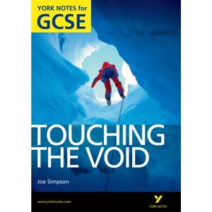 Pearson Education Limited Touching The Void: York Notes Gcse (Grades A*-G) Pearson Education Limited Touching The Void: York Notes Gcse (Grades A*-G)