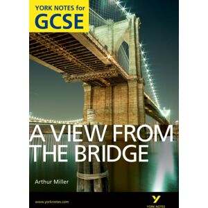 Pearson Education Limited A View From The Bridge: York Notes Gcse (Grades A*-G) Pearson Education Limited A View From The Bridge: York Notes Gcse (Grades A*-G)