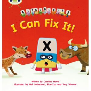 Pearson Education Limited Bug Club Phonics - Phase 3 Unit 6: Alphablocks I Can Fix It! Pearson Education Limited Bug Club Phonics - Phase 3 Unit 6: Alphablocks I Can Fix It!