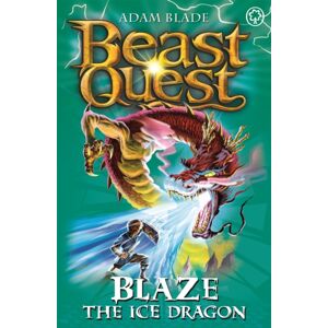 Hachette Children's Group Beast Quest: Blaze The Ice Dragon : Series 4 Book 5 Hachette Children's Group Beast Quest: Blaze The Ice Dragon : Series 4 Book 5