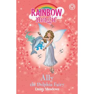 Hachette Children's Group Rainbow Magic: Ally The Dolphin Fairy : The Ocean Fairies Book 1 Hachette Children's Group Rainbow Magic: Ally The Dolphin Fairy : The Ocean Fairies Book 1