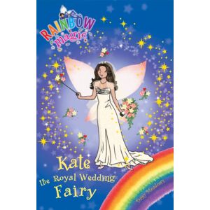 Hachette Children's Group Rainbow Magic: Kate The Royal Wedding Fairy : Special Hachette Children's Group Rainbow Magic: Kate The Royal Wedding Fairy : Special