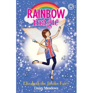 Hachette Children's Group Rainbow Magic: Elizabeth The Jubilee Fairy : Special Hachette Children's Group Rainbow Magic: Elizabeth The Jubilee Fairy : Special