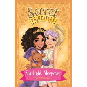 Hachette Children's Group Secret Princesses: Starlight Sleepover : Book 3 Hachette Children's Group Secret Princesses: Starlight Sleepover : Book 3