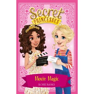 Hachette Children's Group Secret Princesses: Movie Magic : Book 16 Hachette Children's Group Secret Princesses: Movie Magic : Book 16