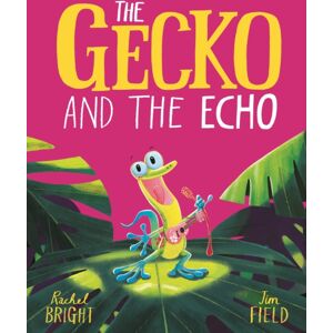 Hachette Children's Group The Gecko And The Echo : From The World Of Rachel Bright & Jim Field Hachette Children's Group The Gecko And The Echo : From The World Of Rachel Bright & Jim Field