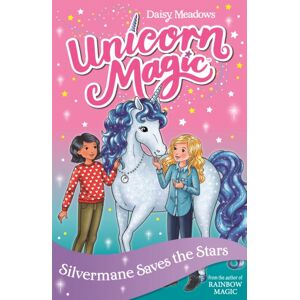 Hachette Children's Group Unicorn Magic: Silvermane Saves The Stars : Series 2 Book 1 Hachette Children's Group Unicorn Magic: Silvermane Saves The Stars : Series 2 Book 1