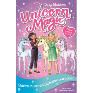 Hachette Children's Group Unicorn Magic: Queen Aurora'S Birthday Surprise : Special 3 Hachette Children's Group Unicorn Magic: Queen Aurora'S Birthday Surprise : Special 3