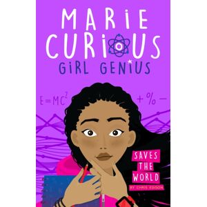 Hachette Children's Group Marie Curious, Girl Genius: Saves The World : Book 1 Hachette Children's Group Marie Curious, Girl Genius: Saves The World : Book 1