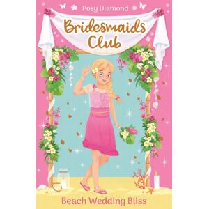 Hachette Children's Group Bridesmaids Club: Beach Wedding Bliss : Book 1 Hachette Children's Group Bridesmaids Club: Beach Wedding Bliss : Book 1